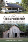 Image for Guide to Florida Pioneer Sites : Exploring the Cracker Heritage