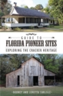Image for Guide to Florida pioneer sites: exploring the cracker heritage