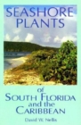 Image for Seashore Plants of South Florida and the Caribbean: A Guide to Knowing and Growing Drought- And Salt-Tolerant Plants