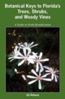 Image for Botanical keys to Florida&#39;s trees, shrubs, and woody vines: a guide to field identification