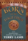 Image for Born to be together  : love relationships, astrology &amp; the soul