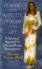 Image for Healing Your Appetite, Healing Your Life : A Spiritual Approach to Life and Weight Management