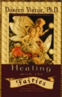 Image for Healing With The Fairies : Messages, Manifestations and Love from the World of the Fairies