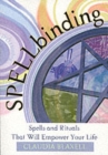 Image for Spellbinding : Spells and Rituals That Will Empower Your Life