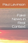 Image for Fake News in Real Context