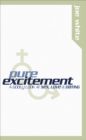 Image for Pure Excitement: a Radical, Righteous Approach to Sex, Love and Dating