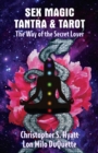 Image for Sex Magic, Tantra &amp; Tarot : The Way of the Secret Lover