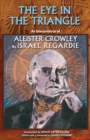 Image for The Eye in the Triangle : An Interpretation of Aleister Crowley