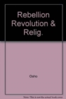 Image for REBELLION REVOLUTION &amp; RELIG.