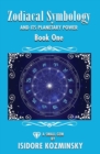 Image for Zodiacal Symbology And It&#39;s Planetary Power : Book One
