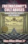 Image for Freemasonry&#39;s Cult Abuses : Human &amp; Gay Rights Controversy