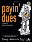 Image for Volume 15: Payin&#39; Dues : Eight Tunes Based on Standards : 15 : Jamey Aebersold Play-A-Long Series