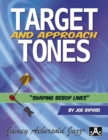 Image for Target and Approach Tones : Shaping Bebop Lines