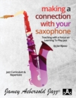 Image for Making A Connection With Your Saxophone : Teaching with a Focus on Learning to Play Jazz