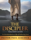 Image for The Discipler Teacher&#39;s Guide