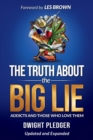 Image for The Truth About the Big Lie : Addicts and Those Who Love Them