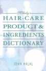 Image for Hair Care Product and Ingredients Dictionary