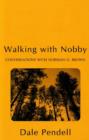 Image for Walking with Nobby  : conversations with Norman O. Brown
