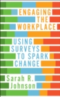 Image for Engaging the Workplace: Using Surveys to Spark Change