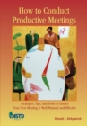 Image for How to conduct productive meetings  : strategies, tips, and tools to ensure your next meeting is well planned and effective