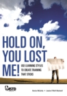 Image for Hold On, You Lost Me: Use Learning Styles to Create Training That Sticks