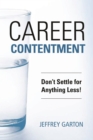 Image for Career Contentment: Don&#39;t Settle for Anything Less!