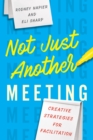 Image for Not just another meeting  : creative strategies for facilitation