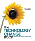 Image for The technology change book  : change the way you think about technology change