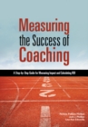 Image for Measuring the success of coaching  : a step-by-step guide for measuring impact and calculating ROI
