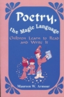 Image for Poetry, the Magic Language : Children Learn to Read and Write It