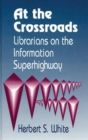 Image for At the Crossroads : Librarians on the Information Superhighway