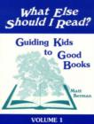 Image for What Else Should I Read? : Guiding Kids to Good Books : v. 1 : Making Connections in Children&#39;s Literature