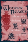 Image for Wonder Beasts : Tales and Lore of the Phoenix, the Griffin, the Unicorn, and the Dragon