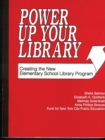 Image for Power Up Your Library : Creating the New Elementary School Library Program