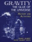 Image for Gravity, the Glue of the Universe : History and Activities