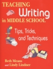 Image for Teaching Writing in Middle School : Tips, Tricks, and Techniques