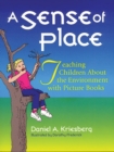 Image for A sense of place  : teaching children about the environment with picture books
