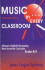 Image for Music in Every Classroom : A Resource Guide for Integrating Music Across the Curriculum, Grades K8