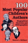 Image for 100 Most Popular Children&#39;s Authors : Biographical Sketches and Bibliographies