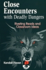 Image for Close Encounters with Deadly Dangers : Riveting Reads and Classroom Ideas