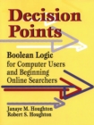 Image for Decision points  : Boolean Logic for computer users and beginning online searching