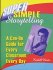Image for Super Simple Storytelling : A Can-Do Guide for Every Classroom, Every Day