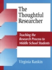 Image for The Thoughtful Researcher : Teaching the Research Process to Middle School Students