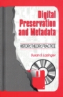 Image for Digital Preservation and Metadata : History, Theory, Practice