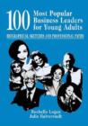 Image for 100 Most Popular Business Leaders for Young Adults : Biographical Sketches and Professional Paths