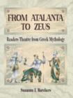 Image for From Atalanta to Zeus : Readers Theatre from Greek Mythology