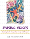 Image for Raising Voices : Creating Youth Storytelling Groups and Troupes