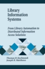 Image for Library Information Systems : From Library Automation to Distributed Information Access Solutions