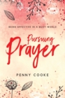 Image for Pursuing Prayer : Being Effective in a Busy World