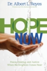 Image for Hope Now : Peace, Healing, and Justice When the Kingdom Comes Near